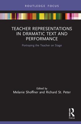 Teacher Representations in Dramatic Text and Performance